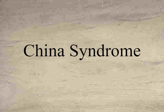 China Syndrome (noun) Definition, Meaning & Examples