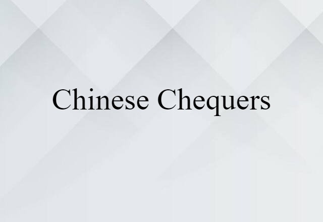 Chinese Chequers (noun) Definition, Meaning & Examples