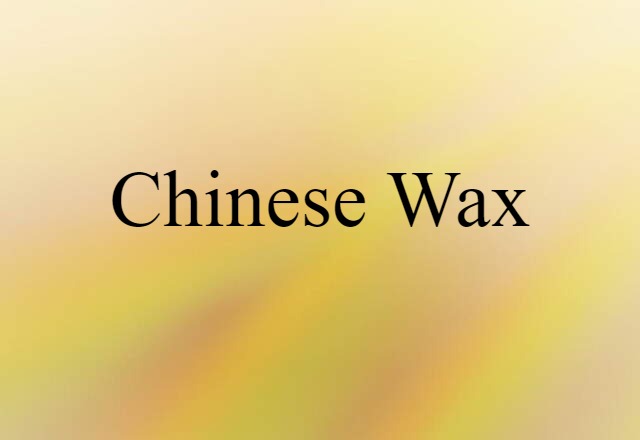 Chinese wax