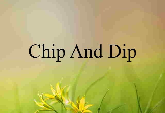 chip and dip