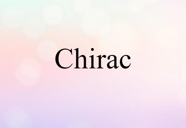 Chirac (noun) Definition, Meaning & Examples