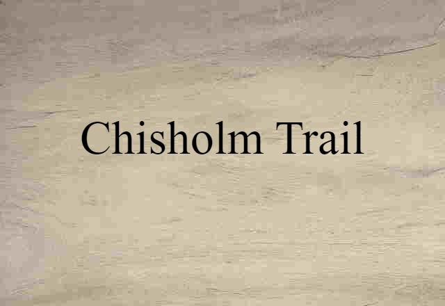 Chisholm Trail (noun) Definition, Meaning & Examples