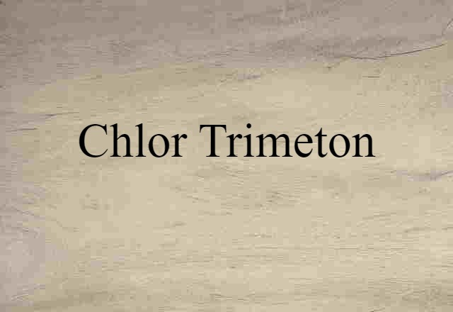 Chlor-Trimeton (noun) Definition, Meaning & Examples