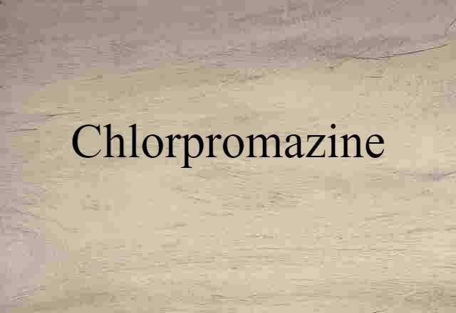 Chlorpromazine (noun) Definition, Meaning & Examples