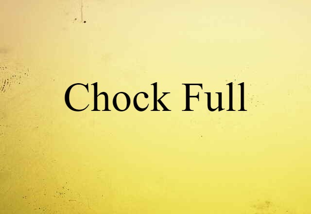 chock-full