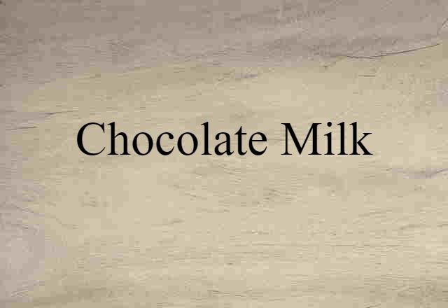 chocolate milk