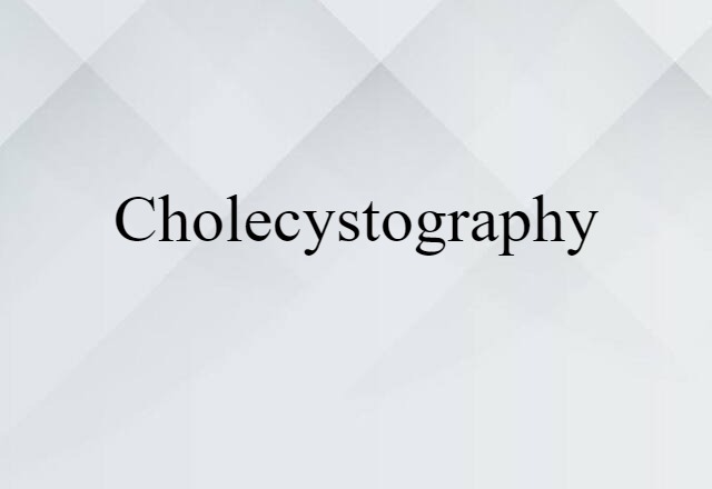 cholecystography