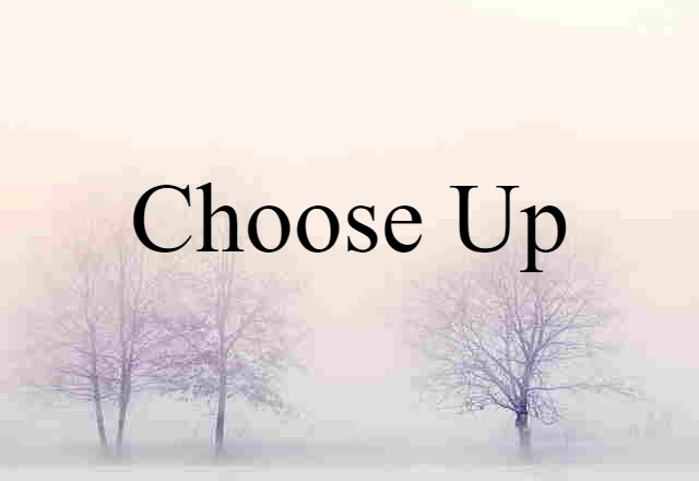 choose up