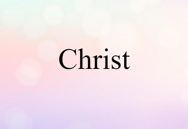 Christ (noun) Definition, Meaning & Examples