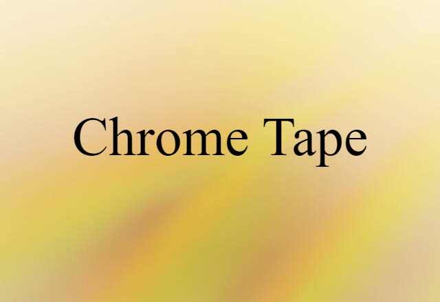 chrome tape