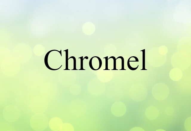 Chromel (noun) Definition, Meaning & Examples