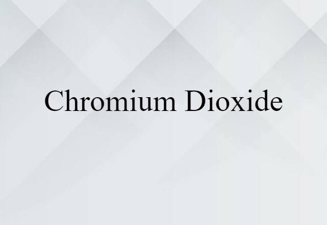 chromium dioxide