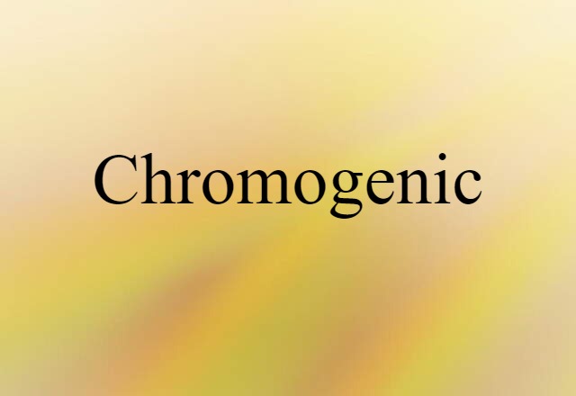 Chromogenic (noun) Definition, Meaning & Examples