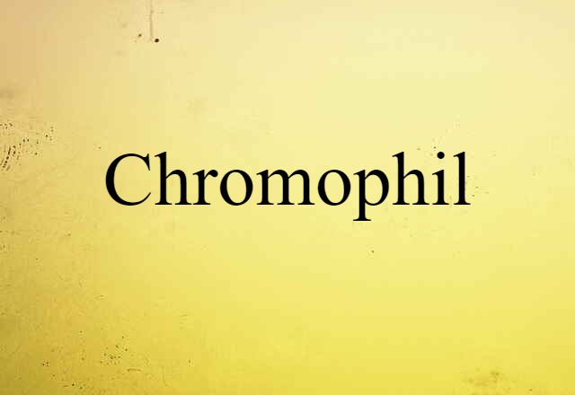 chromophil