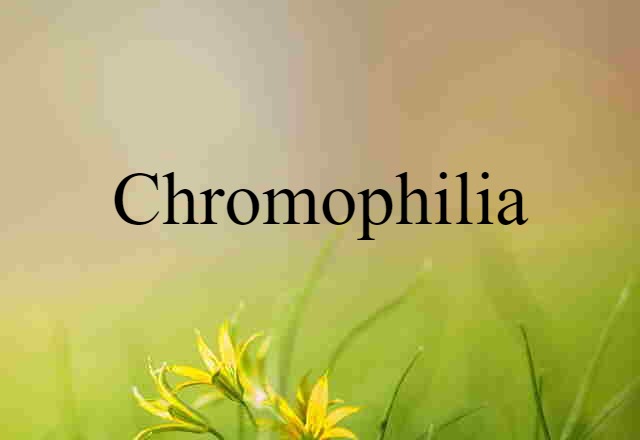 chromophilia