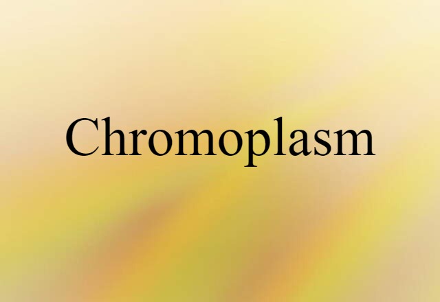 Chromoplasm (noun) Definition, Meaning & Examples