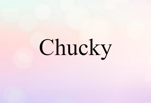 Chucky (noun) Definition, Meaning & Examples