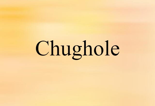 chughole