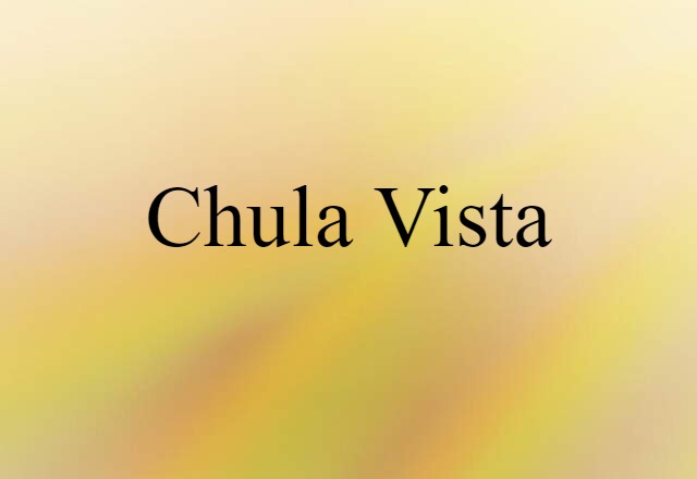 Chula Vista (noun) Definition, Meaning & Examples