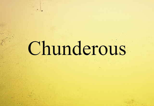 chunderous