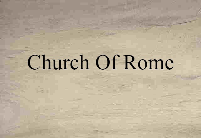 Church Of Rome (noun) Definition, Meaning & Examples