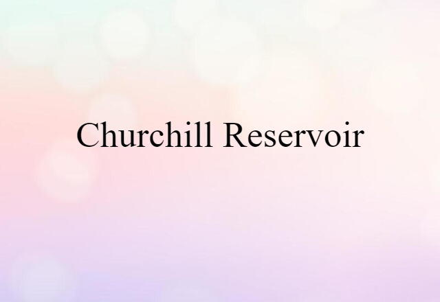 Churchill Reservoir