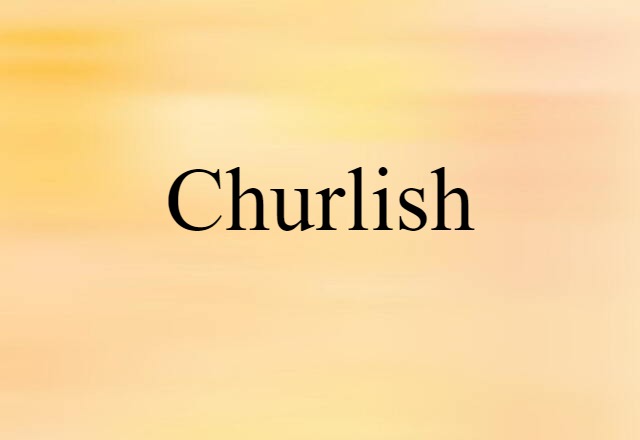 churlish