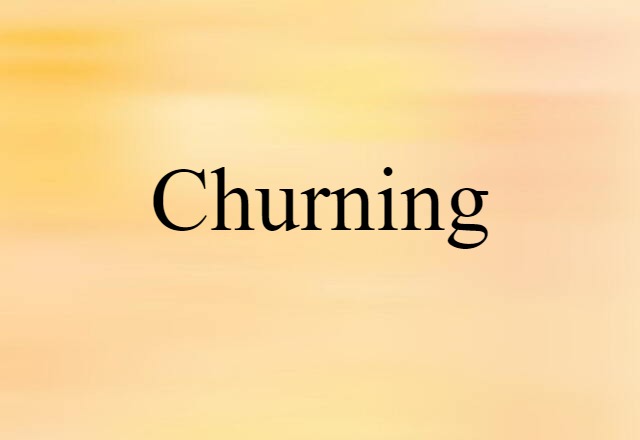 churning