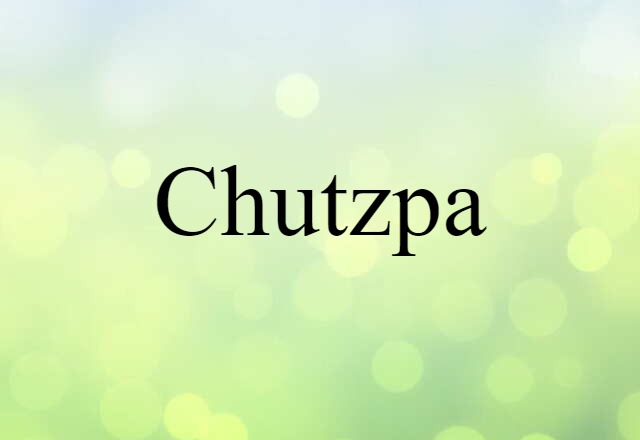 chutzpa