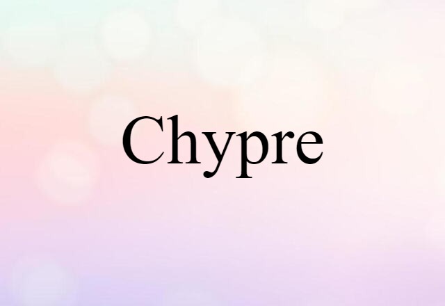 Chypre (noun) Definition, Meaning & Examples