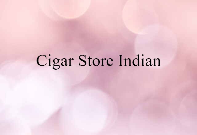 cigar store Indian