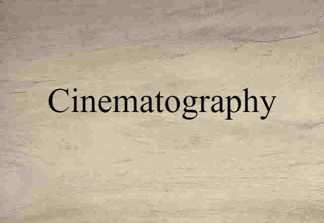 cinematography