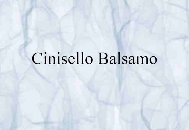 Cinisello Balsamo (noun) Definition, Meaning & Examples