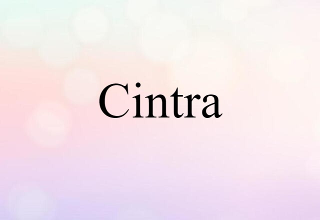 Cintra (noun) Definition, Meaning & Examples