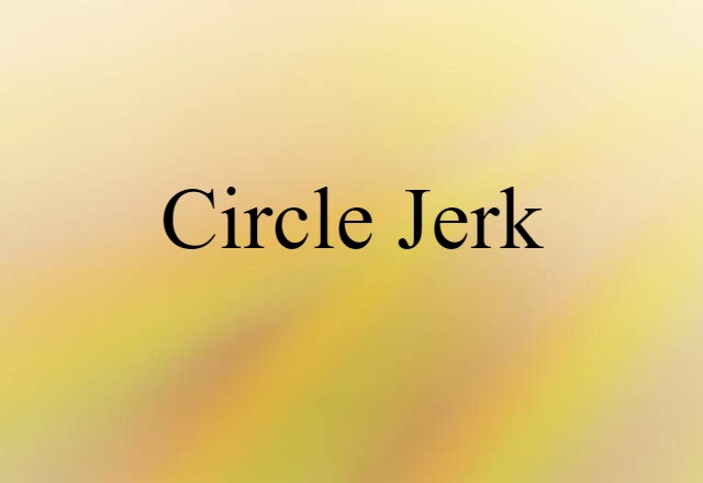 circle jerk