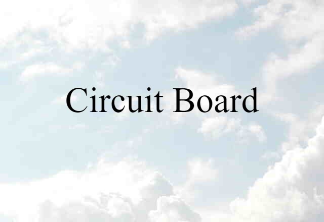 Circuit Board (noun) Definition, Meaning & Examples