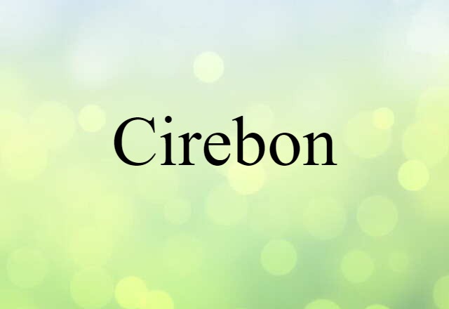 Cirebon (noun) Definition, Meaning & Examples