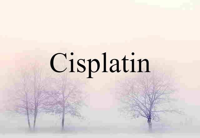 Cisplatin (noun) Definition, Meaning & Examples