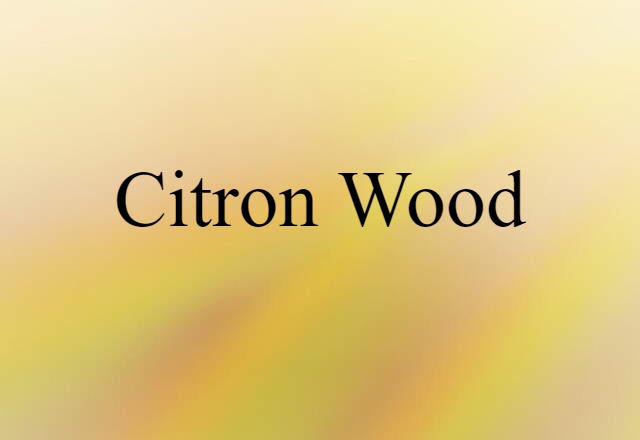 citron wood