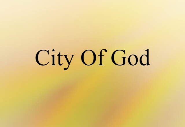 City Of God (noun) Definition, Meaning & Examples