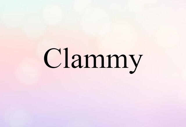 clammy