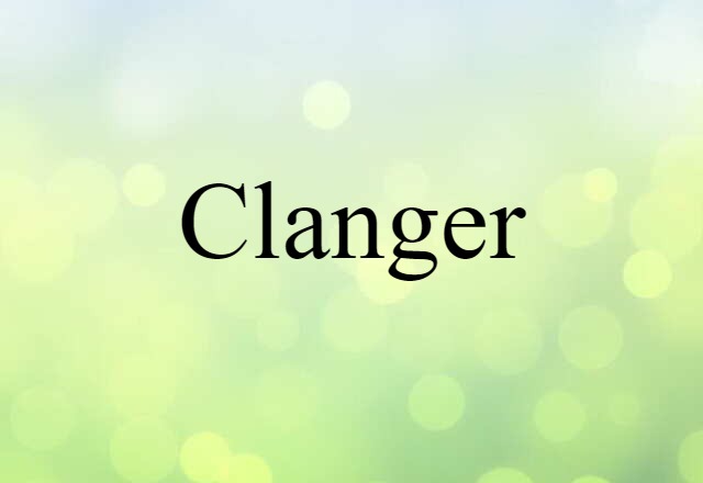 Clanger (noun) Definition, Meaning & Examples