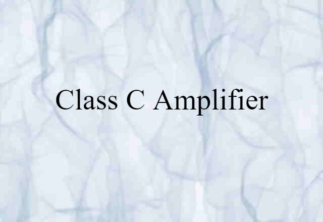 Class-C Amplifier (noun) Definition, Meaning & Examples