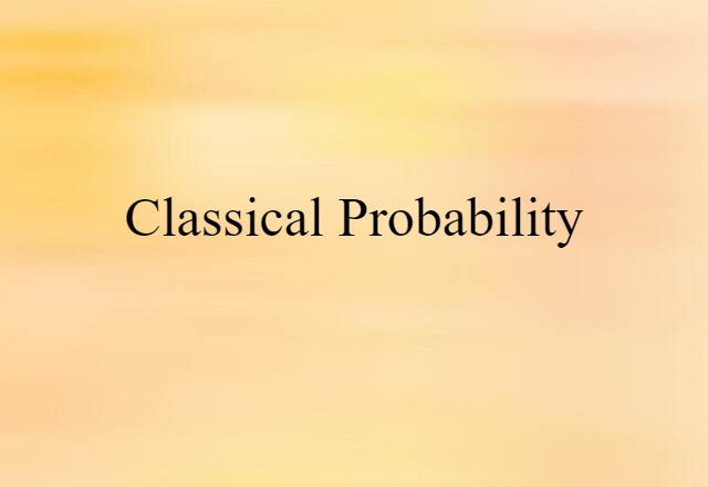 Classical Probability (noun) Definition, Meaning & Examples