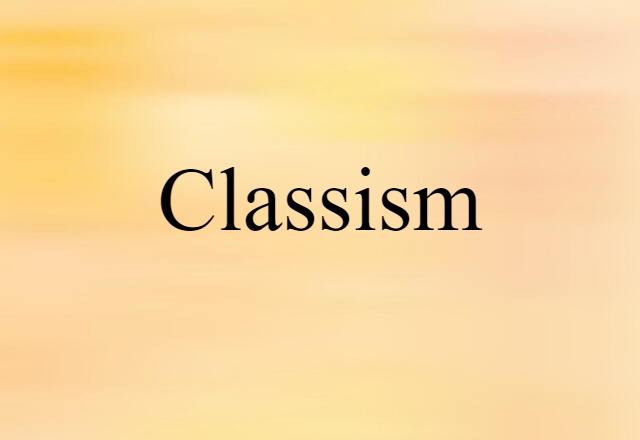 Classism (noun) Definition, Meaning & Examples