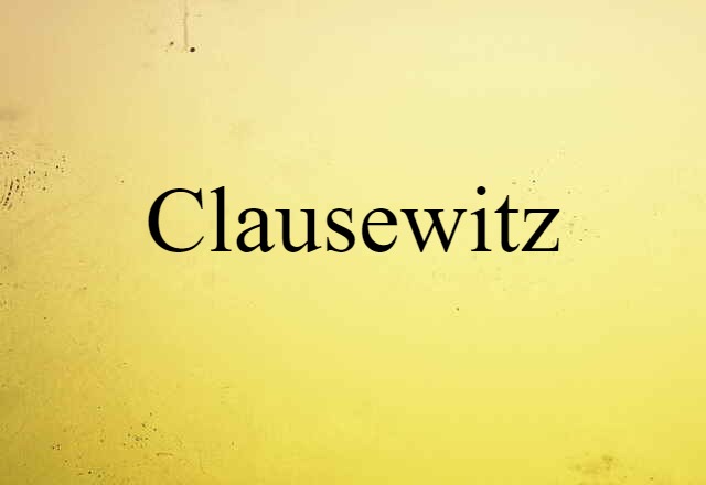 Clausewitz (noun) Definition, Meaning & Examples