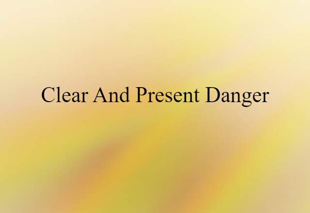 clear and present danger