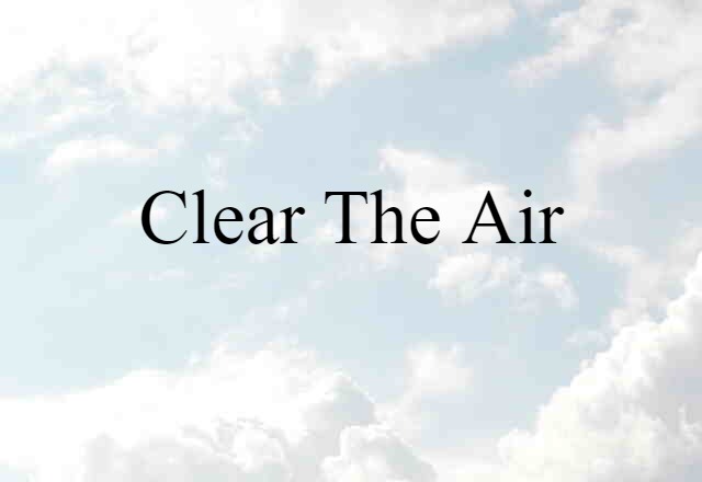 clear the air