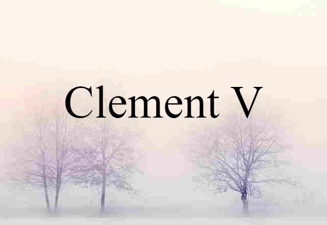 Clement V (noun) Definition, Meaning & Examples