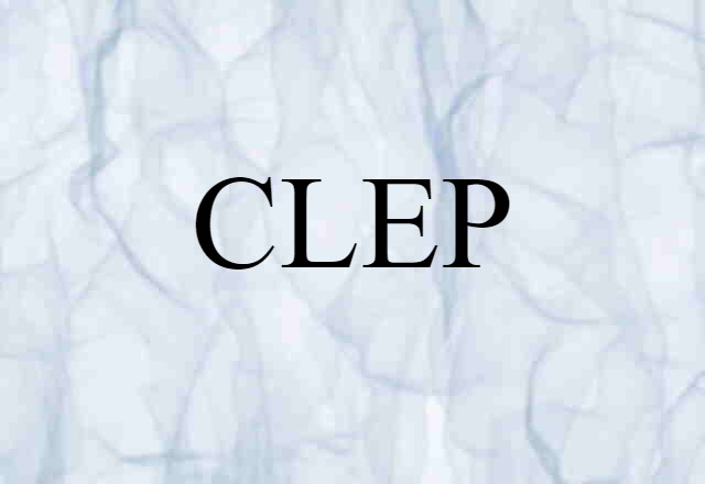 CLEP (noun) Definition, Meaning & Examples